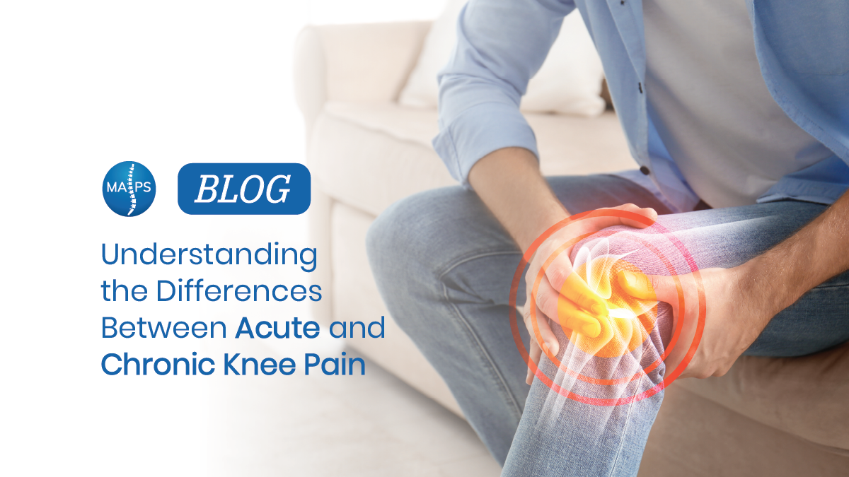 The Differences Between Acute and Chronic Knee Pain -MAPS