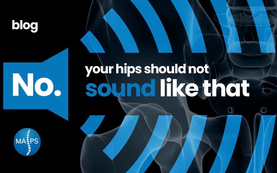 No, It’s Not Normal for Your Hips to Sound Like That…
