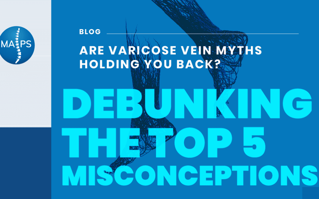 Are Varicose Vein Myths Holding You Back? Debunking the Top 5 Misconceptions