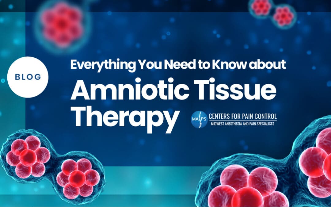 Everything You Need to Know about Amniotic Tissue (or Amniotic Fluid Injection) Therapy