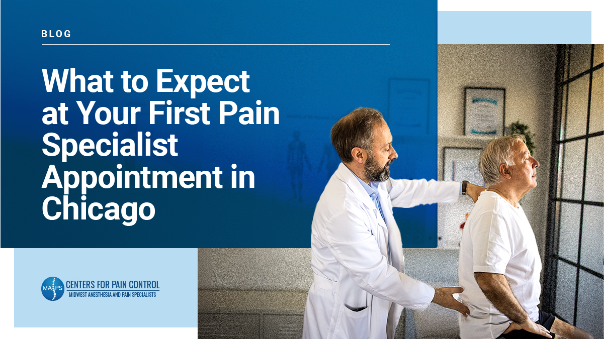 What to Expect at Your First Pain Specialist Appointment in Chicago What to Expect at Your First Pain Specialist Appointment in Chicago