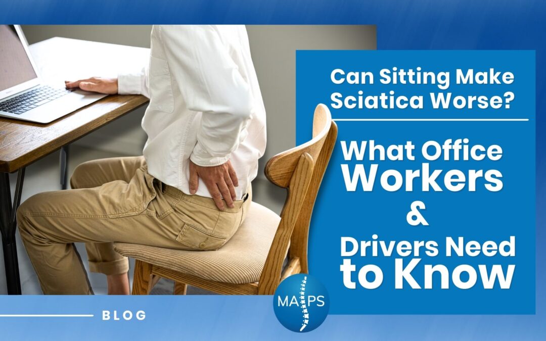 Can Sitting Make Sciatica Worse? What Office Workers and Drivers Need to Know